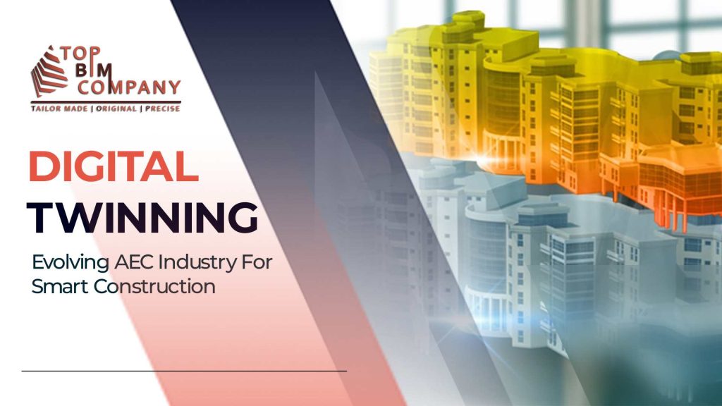 Digital Twin- Evolving AEC Industry For Smart Construction