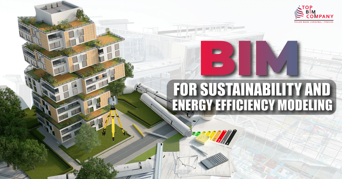 BIM for sustainability and energy efficiency modeling